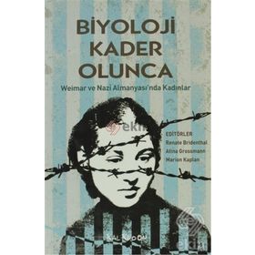 BIYOLOJI KADER OLUNCA WEIMAR VE NAZI ALMANYASI'NDA KADINLAR - DERLEME