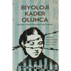 BIYOLOJI KADER OLUNCA WEIMAR VE NAZI ALMANYASI'NDA KADINLAR - DERLEME
