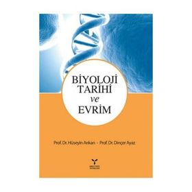 Biyoloji Tarihi ve Evrim - Dinçer Ayaz Prof. Dr. Dinçer Ayaz Hüseyin Arıkan