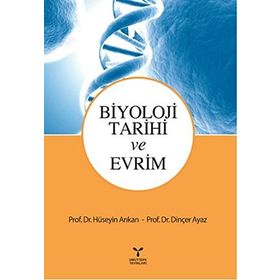 Biyoloji Tarihi ve Evrim - Dinçer Ayaz Prof. Dr. Dinçer Ayaz Hüseyin Arıkan