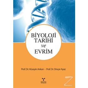 Biyoloji Tarihi ve Evrim - Dinçer Ayaz Prof. Dr. Dinçer Ayaz Hüseyin Arıkan