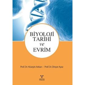 Biyoloji Tarihi ve Evrim - Dinçer Ayaz Prof. Dr. Dinçer Ayaz Hüseyin Arıkan