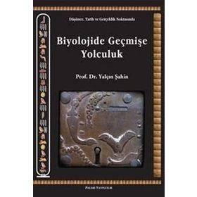 Biyolojide Geçmişe Yolculuk - Yalçın Şahin