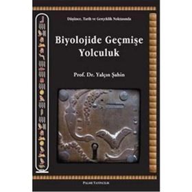 Biyolojide Geçmişe Yolculuk - Yalçın Şahin