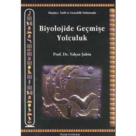 Biyolojide Geçmişe Yolculuk - Yalçın Şahin