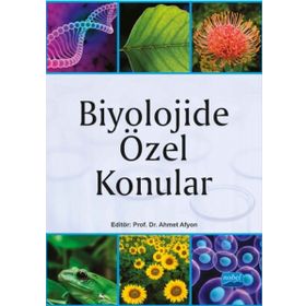 Biyolojide Özel Konular - Ahmet Afyon Ahmet Şahin Dursun Yağız Bekir Doğan Nejdet Şen Aslı Saylan Nagihan Tanık Önal