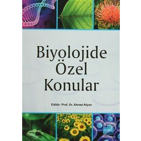 Biyolojide Özel Konular - Ahmet Afyon Ahmet Şahin Dursun Yağız Bekir Doğan Nejdet Şen Aslı Saylan Nagihan Tanık Önal