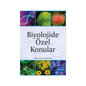 Biyolojide Özel Konular - Ahmet Afyon Ahmet Şahin Dursun Yağız Bekir Doğan Nejdet Şen Aslı Saylan Nagihan Tanık Önal