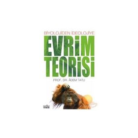 BIYOLOJIDEN İDEOLOJİYE EVRIM TEORISI - ÂDEM TATLI