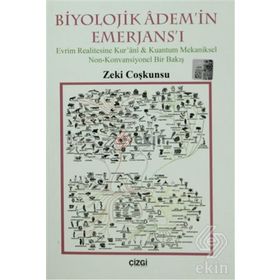 BIYOLOJIK ADEM'IN EMERJANS'I EVRIM REALITESINE KUR'ANI-KUANTUM MEKANIKSEL NON-KONVANSIYONEL BIR BAKIŞ - ZEKI COŞKUNSU