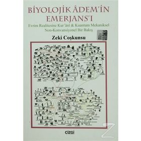 BIYOLOJIK ADEM'IN EMERJANS'I EVRIM REALITESINE KUR'ANI-KUANTUM MEKANIKSEL NON-KONVANSIYONEL BIR BAKIŞ - ZEKI COŞKUNSU