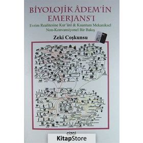 BIYOLOJIK ADEM'IN EMERJANS'I EVRIM REALITESINE KUR'ANI-KUANTUM MEKANIKSEL NON-KONVANSIYONEL BIR BAKIŞ - ZEKI COŞKUNSU
