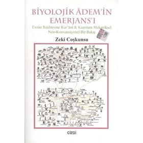 BIYOLOJIK ADEM'IN EMERJANS'I EVRIM REALITESINE KUR'ANI-KUANTUM MEKANIKSEL NON-KONVANSIYONEL BIR BAKIŞ - ZEKI COŞKUNSU