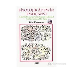 BIYOLOJIK ADEM'IN EMERJANS'I EVRIM REALITESINE KUR'ANI-KUANTUM MEKANIKSEL NON-KONVANSIYONEL BIR BAKIŞ - ZEKI COŞKUNSU
