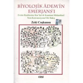 BIYOLOJIK ADEM'IN EMERJANS'I EVRIM REALITESINE KUR'ANI-KUANTUM MEKANIKSEL NON-KONVANSIYONEL BIR BAKIŞ - ZEKI COŞKUNSU