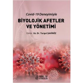 Biyolojik Afetler ve Yönetimi (Covid-19 Deneyimiyle) - Nobel Tıp Kitabevi