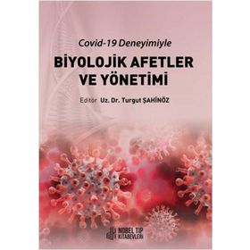 Biyolojik Afetler ve Yönetimi (Covid-19 Deneyimiyle) - Nobel Tıp Kitabevi
