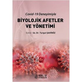 Biyolojik Afetler ve Yönetimi (Covid-19 Deneyimiyle) - Nobel Tıp Kitabevi