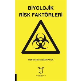 Biyolojik Risk Faktörleri - Şükran Çakır Arıca