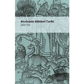 BIYOLOJININ KÜLTÜREL TARIHI - ZEKI TEZ