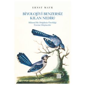 Biyolojiyi Benzersiz Kılan Nedir? - Ernst Mayr