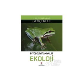 BIYOLOJIYI TANIYALIM EKOLOJI ELINIZIN ALTINDAKI GERÇEKLER - KOLEKTIF