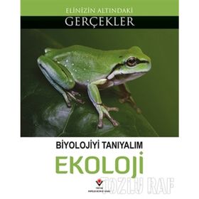 BIYOLOJIYI TANIYALIM EKOLOJI ELINIZIN ALTINDAKI GERÇEKLER - KOLEKTIF