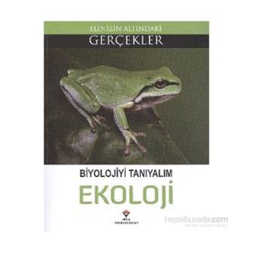 BIYOLOJIYI TANIYALIM EKOLOJI ELINIZIN ALTINDAKI GERÇEKLER - KOLEKTIF