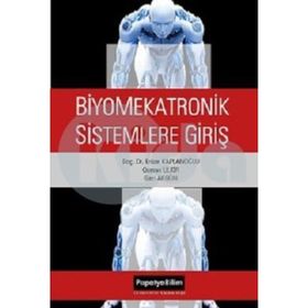 Biyomekatronik Sistemlere Giriş - Gazi Akgün Doç. Dr. Erkan Kaplanoğlu Osman Ülkir