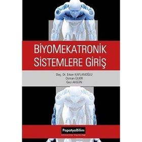 Biyomekatronik Sistemlere Giriş - Gazi Akgün Doç. Dr. Erkan Kaplanoğlu Osman Ülkir