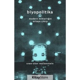 Biyopolitika ve Modern Mimarlığın Ortaya Çıkışı / Sven-Olov Wallenstein