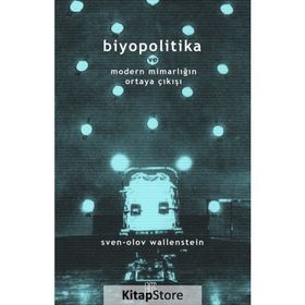 Biyopolitika ve Modern Mimarlığın Ortaya Çıkışı / Sven-Olov Wallenstein