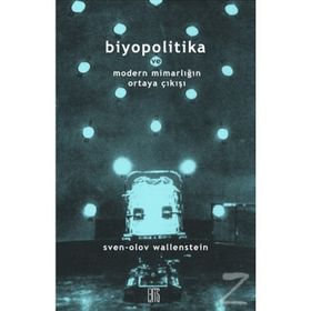 Biyopolitika ve Modern Mimarlığın Ortaya Çıkışı / Sven-Olov Wallenstein