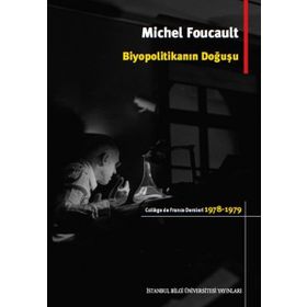Biyopolitikanın Doğuşu - Michel Foucault