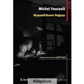 Biyopolitikanın Doğuşu - Michel Foucault