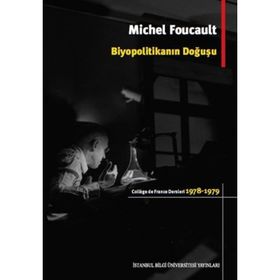 Biyopolitikanın Doğuşu - Michel Foucault