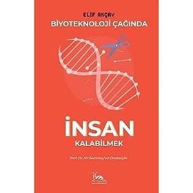 Biyoteknoloji Çağında İnsan Kalabilmek - Elif Akçay
