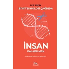 Biyoteknoloji Çağında İnsan Kalabilmek - Elif Akçay