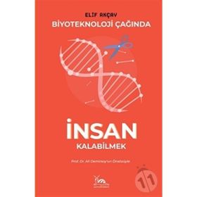 Biyoteknoloji Çağında İnsan Kalabilmek - Elif Akçay