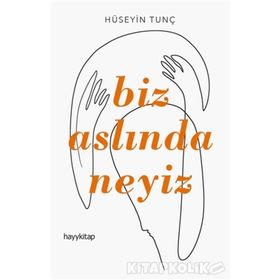 BIZ ASLINDA NEYIZ - HÜSEYİN TUNÇ