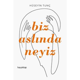 BIZ ASLINDA NEYIZ - HÜSEYİN TUNÇ