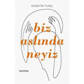 BIZ ASLINDA NEYIZ - HÜSEYİN TUNÇ