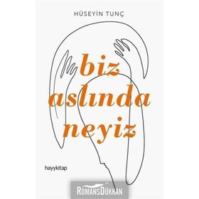 BIZ ASLINDA NEYIZ - HÜSEYİN TUNÇ