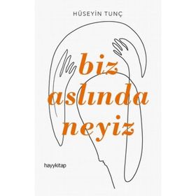 BIZ ASLINDA NEYIZ - HÜSEYİN TUNÇ