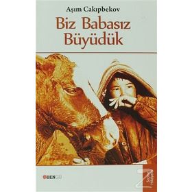 BIZ BABASIZ BÜYÜDÜK - AŞIM CAKIPBEKOV