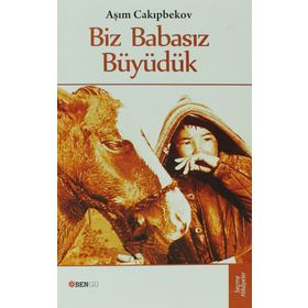 BIZ BABASIZ BÜYÜDÜK - AŞIM CAKIPBEKOV