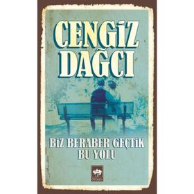 BIZ BERABER GEÇTİK BU YOLU - CENGIZ DAĞCI