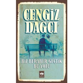 BIZ BERABER GEÇTİK BU YOLU - CENGIZ DAĞCI