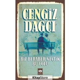 BIZ BERABER GEÇTİK BU YOLU - CENGIZ DAĞCI