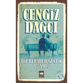 BIZ BERABER GEÇTİK BU YOLU - CENGIZ DAĞCI
